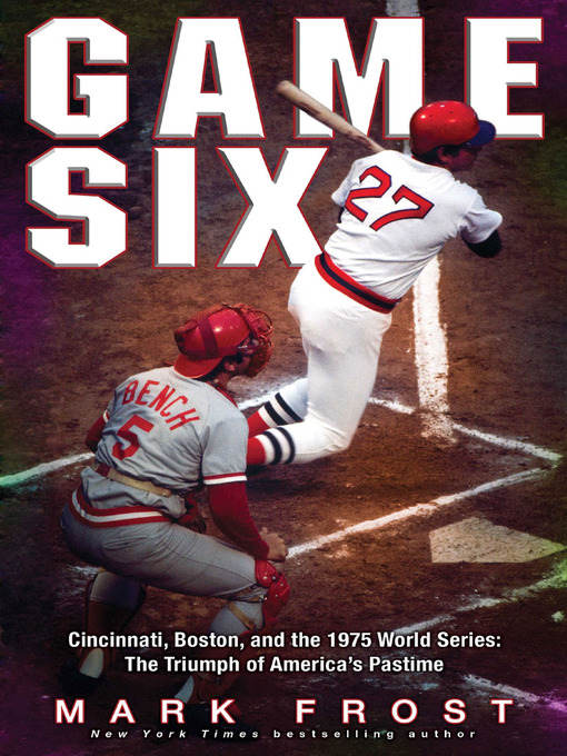 Title details for Game Six by Mark Frost - Available